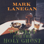 Lanegan, Mark - Whiskey For the Holy Ghost