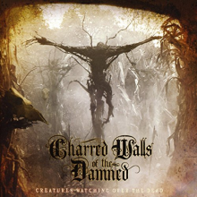 Charred Walls of the Damned - Creatures Watching Over the Dead