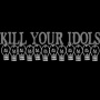 Kill Your Idols - Kill Your Idols