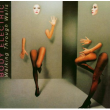 Body Electric - Walking Through Walls