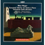 Reger, M. - Complete Works For Violin & Piano