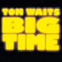 Waits, Tom - Big Time