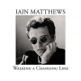 Matthews, Iain - Walking Over the Changing Line