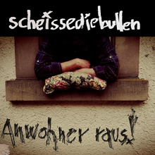Scheissediebullen - Anwohner Raus
