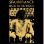 Spahn Ranch - Back To the Wood