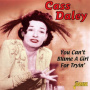 Daley, Cass - You Can't Blame a Girl Fo