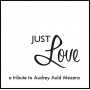 Auld, Audrey - Just Love a Tribute To Audrey Auld Mezera