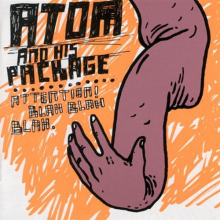 Atom & His Package - Attention Blah Blah Blah