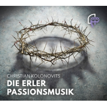 Kolonovits, Christian - Die Erler Passionsmusik
