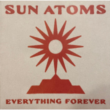 Sun Atoms - Everything Forever
