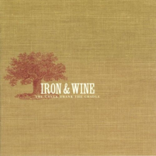 Iron & Wine - The Creek Drank the Cradle