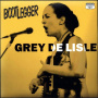 Delisle, Grey - Bootlegger Live