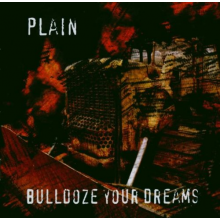 Plain - Bulldoze Your Dreams