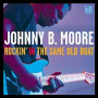 Moore, Johnny B. - Rockin' In the Same Old B
