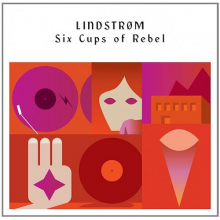 Lindstrom - Six Cups of Rebel