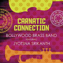 Bollywood Brass Band Feat. Jyotsna Srikanth - Carnatic Connection