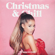 Grande, Ariana - Christmas & Chill