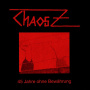 Chaos Z - 45 Jahre Ohne Bewahrung