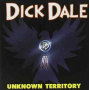 Dale, Dick - Unknown Territory