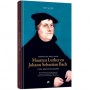 Bach, Gover Jan - Martin Luther En Johann Sebastian Bach: 2 Grensverleggers