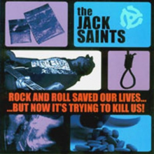 Jack Saints - Rock and Roll Saved Our Lives