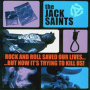 Jack Saints - Rock and Roll Saved Our Lives