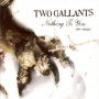 Two Gallants - Nothing To You Remix