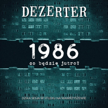 Dezerter - 1986, Co będzie jutro?