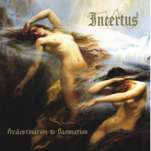 Incertus - Predestination To Damnation