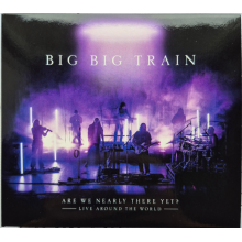 Big Big Train - Are We Nearly There Yet?
