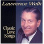 Welk, Lawrence - Classic Love Songs