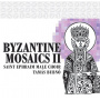 Saint Ephraim Male Choir - Byzantine Mosaics Ii