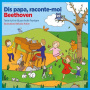 Beethoven - Dis Papa Raconte Moi