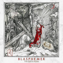 Blasphemer - The Sixth Hour LP
