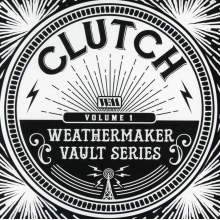 Clutch - The Weathermaker Vault Series Vol I