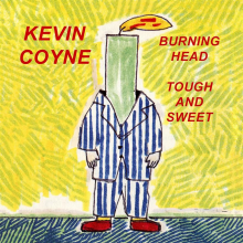 Coyne, Kevin - Burning Head & Tough And Sweet