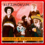 Klezmokum - Ancient & Newer Roots