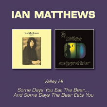 Matthews, Ian - Valley Hi/Some Days You Eat the Bear