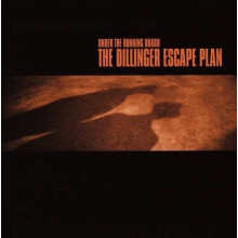 Dillinger Escape Plan, The - Under The Running Board