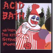 Acid Bath - When the Kite String Pops