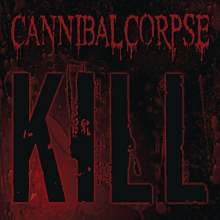 Cannibal Corpse - Kill