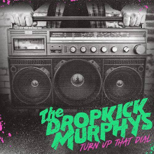 Dropkick Murphys - Turn Up The Dial