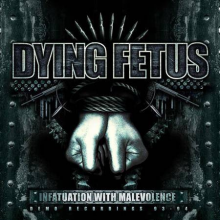 Dying Fetus - Infatuation With Malevolence