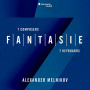 Fantasie - Seven Composers Seven Keyboards Melnikov