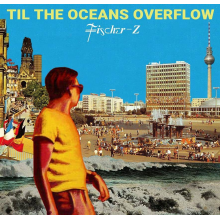 Fischer-Z - Til The Oceans Overflow LP