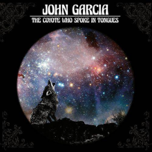 Garcia, John - The Coyote Who Spoke in Tongues Limited Edition