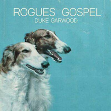 Garwood, Duke - Rogues Gospel LP