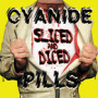 Cyanide Pills - Sliced and Diced