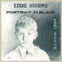 Higgins, Eddie - Portrait In Black and White