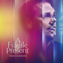 Gluhmann, Marco - A Fragile Present